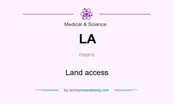 What does LA mean? It stands for Land access