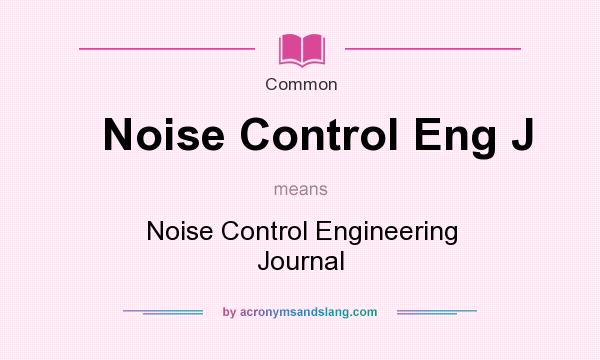 What does Noise Control Eng J mean? It stands for Noise Control Engineering Journal