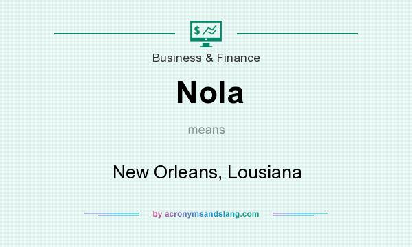 What does Nola mean? It stands for New Orleans, Lousiana