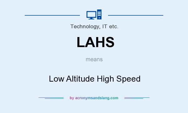 What does LAHS mean? It stands for Low Altitude High Speed