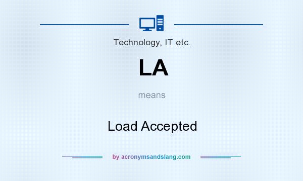 What does LA mean? It stands for Load Accepted