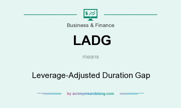 What does LADG mean? It stands for Leverage-Adjusted Duration Gap