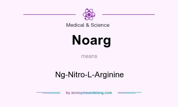 What does Noarg mean? It stands for Ng-Nitro-L-Arginine
