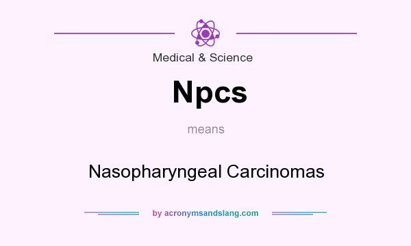 What does Npcs mean? It stands for Nasopharyngeal Carcinomas