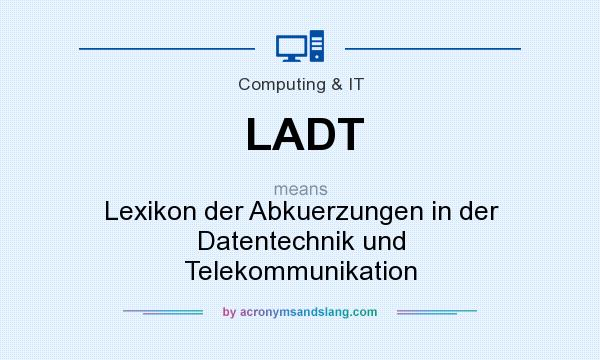 What does LADT mean? It stands for Lexikon der Abkuerzungen in der Datentechnik und Telekommunikation