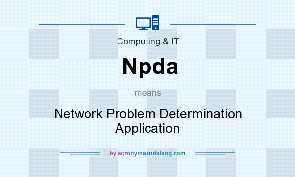 What does Npda mean? It stands for Network Problem Determination Application