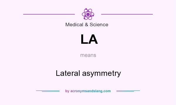 What does LA mean? It stands for Lateral asymmetry