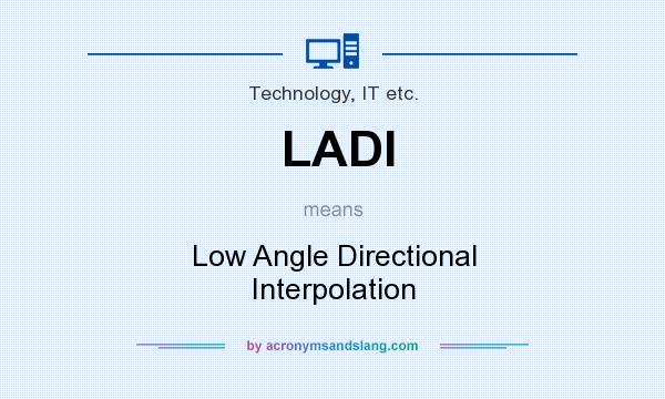 What does LADI mean? It stands for Low Angle Directional Interpolation