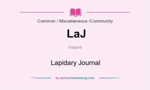 What does LaJ mean? It stands for Lapidary Journal