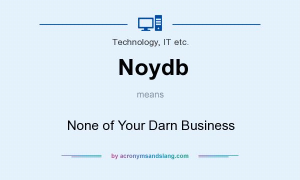 What does Noydb mean? It stands for None of Your Darn Business