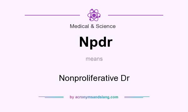 What does Npdr mean? It stands for Nonproliferative Dr