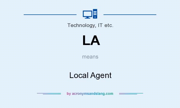 What does LA mean? It stands for Local Agent