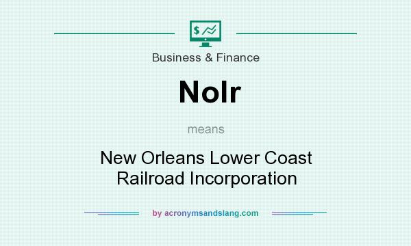 What does Nolr mean? It stands for New Orleans Lower Coast Railroad Incorporation