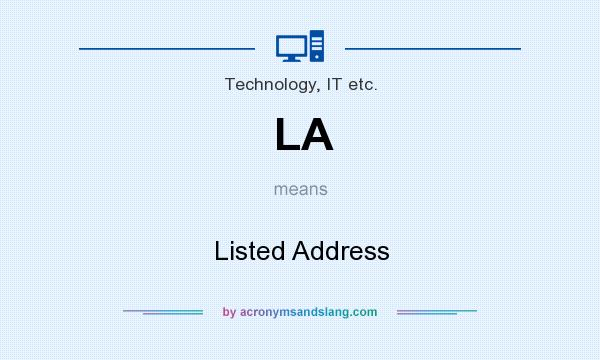 What does LA mean? It stands for Listed Address