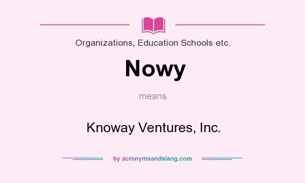 What does Nowy mean? It stands for Knoway Ventures, Inc.