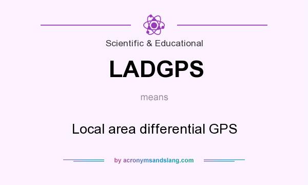 What does LADGPS mean? It stands for Local area differential GPS