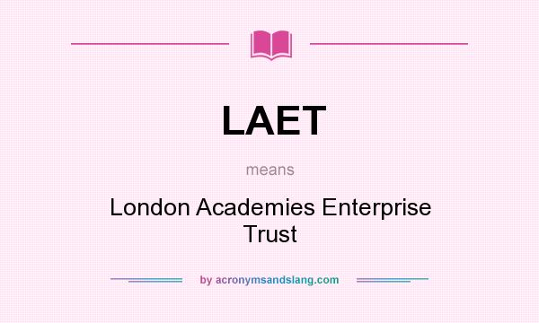 What does LAET mean? It stands for London Academies Enterprise Trust