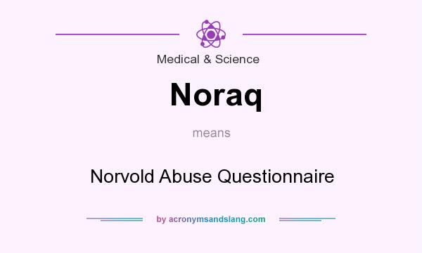 What does Noraq mean? It stands for Norvold Abuse Questionnaire