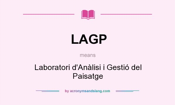 What does LAGP mean? It stands for Laboratori d`Anàlisi i Gestió del Paisatge