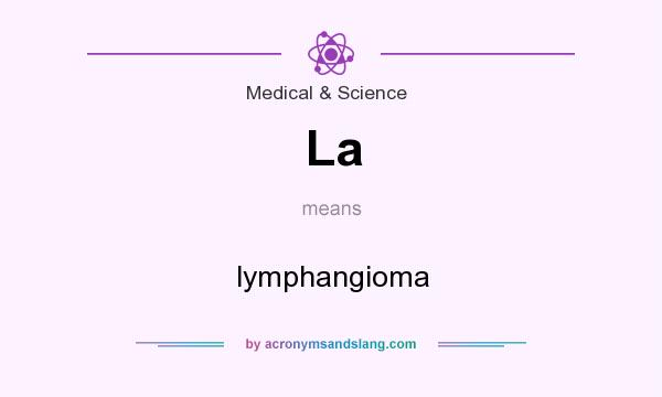 What does La mean? It stands for lymphangioma