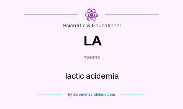 What does LA mean? It stands for lactic acidemia