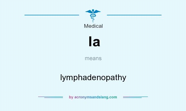 What does la mean? It stands for lymphadenopathy