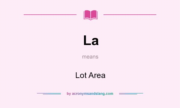 What does La mean? It stands for Lot Area