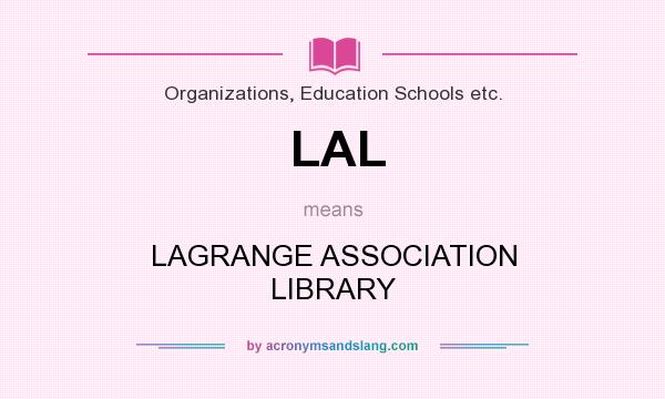 What does LAL mean? It stands for LAGRANGE ASSOCIATION LIBRARY