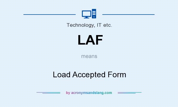What does LAF mean? It stands for Load Accepted Form