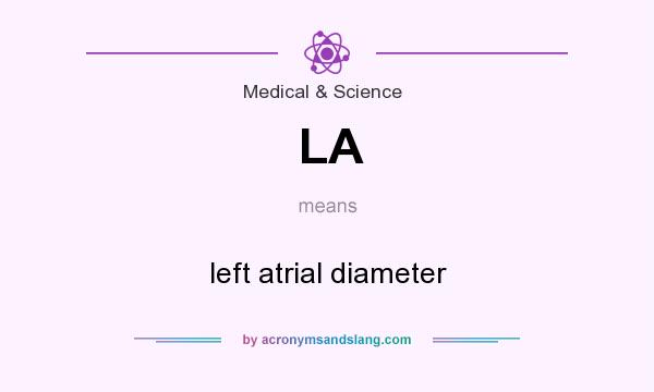 What does LA mean? It stands for left atrial diameter