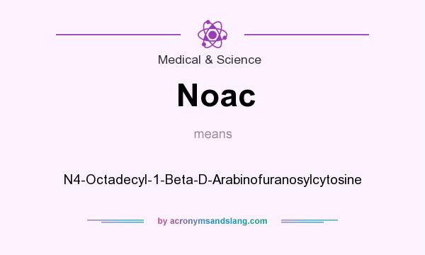 What does Noac mean? It stands for N4-Octadecyl-1-Beta-D-Arabinofuranosylcytosine