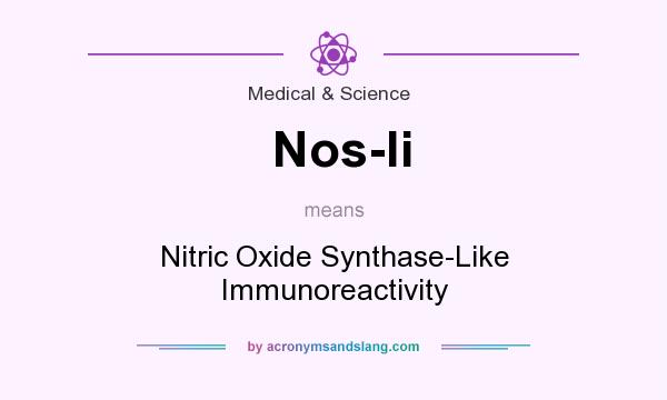 What does Nos-li mean? It stands for Nitric Oxide Synthase-Like Immunoreactivity