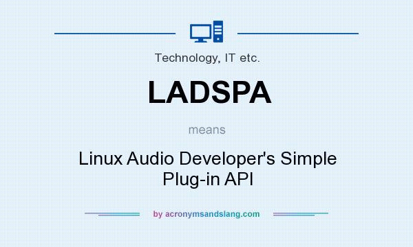 What does LADSPA mean? It stands for Linux Audio Developer`s Simple Plug-in API