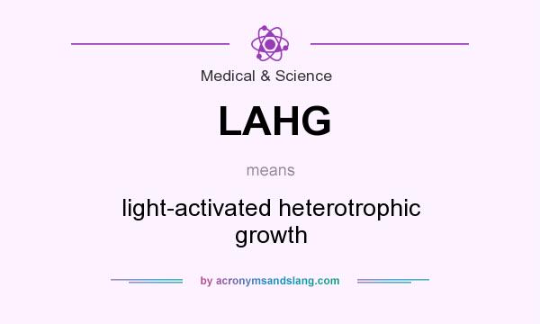 What does LAHG mean? It stands for light-activated heterotrophic growth