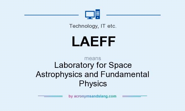 What does LAEFF mean? It stands for Laboratory for Space Astrophysics and Fundamental Physics