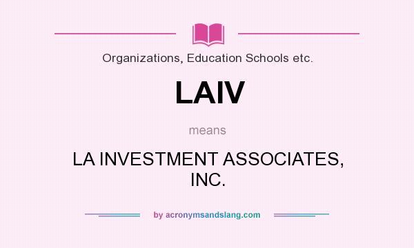 What does LAIV mean? It stands for LA INVESTMENT ASSOCIATES, INC.