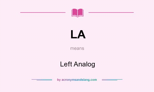 What does LA mean? It stands for Left Analog