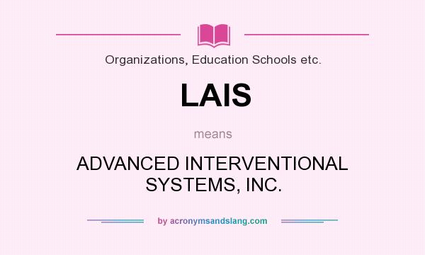What does LAIS mean? It stands for ADVANCED INTERVENTIONAL SYSTEMS, INC.
