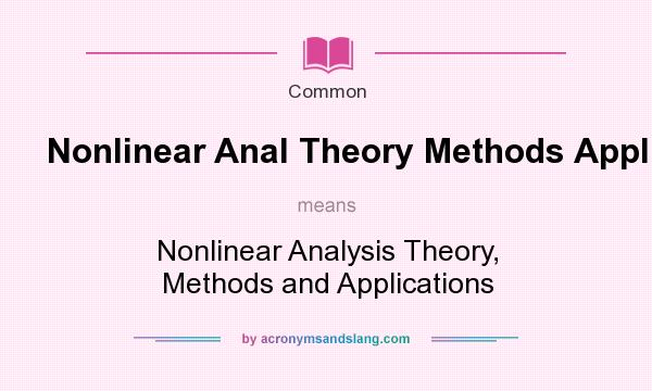 What does Nonlinear Anal Theory Methods Appl mean? It stands for Nonlinear Analysis Theory, Methods and Applications