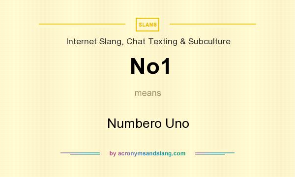 What does No1 mean? It stands for Numbero Uno