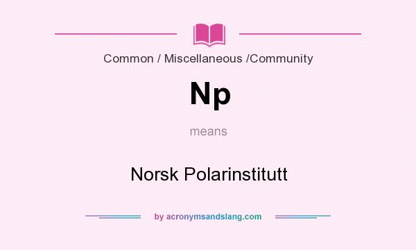 What does Np mean? It stands for Norsk Polarinstitutt