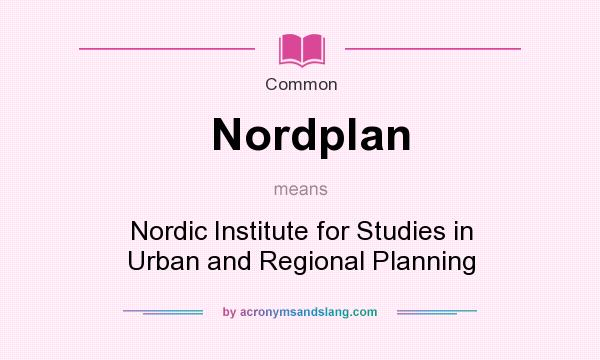 What does Nordplan mean? It stands for Nordic Institute for Studies in Urban and Regional Planning