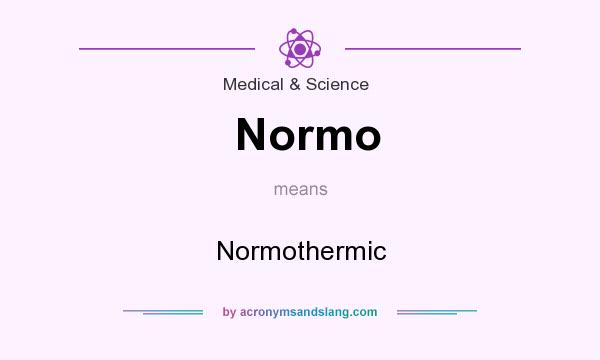 What does Normo mean? It stands for Normothermic