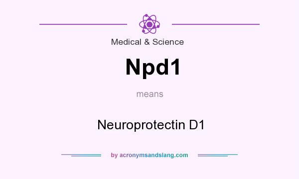 What does Npd1 mean? It stands for Neuroprotectin D1