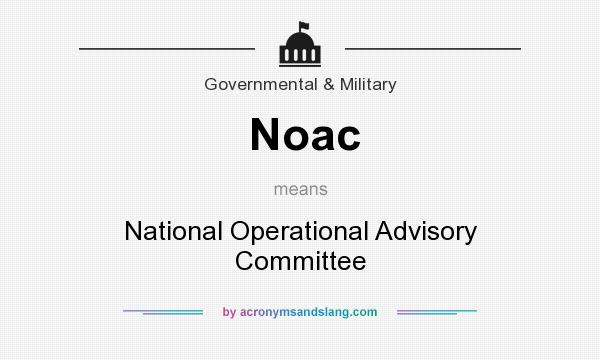 What does Noac mean? It stands for National Operational Advisory Committee