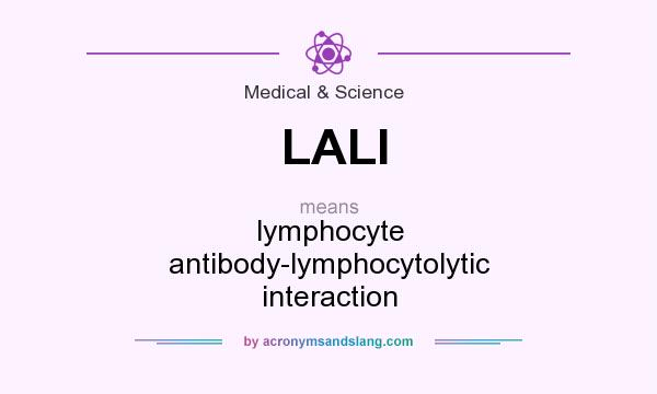 What does LALI mean? It stands for lymphocyte antibody-lymphocytolytic interaction