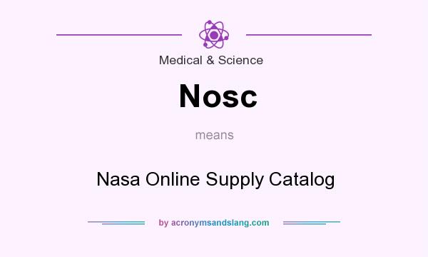 What does Nosc mean? It stands for Nasa Online Supply Catalog