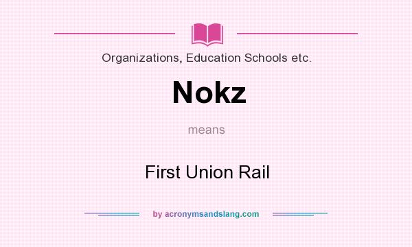 What does Nokz mean? It stands for First Union Rail