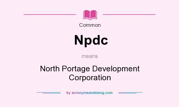 What does Npdc mean? It stands for North Portage Development Corporation