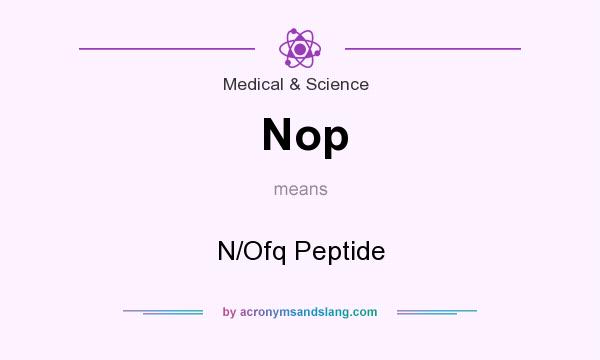 What does Nop mean? It stands for N/Ofq Peptide